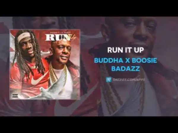 Buddha - Run It Up ft Boosie Badazz